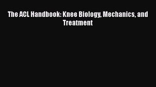 [PDF] The ACL Handbook: Knee Biology Mechanics and Treatment# [PDF] Full Ebook