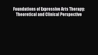 [PDF] Foundations of Expressive Arts Therapy: Theoretical and Clinical Perspective# [PDF] Online