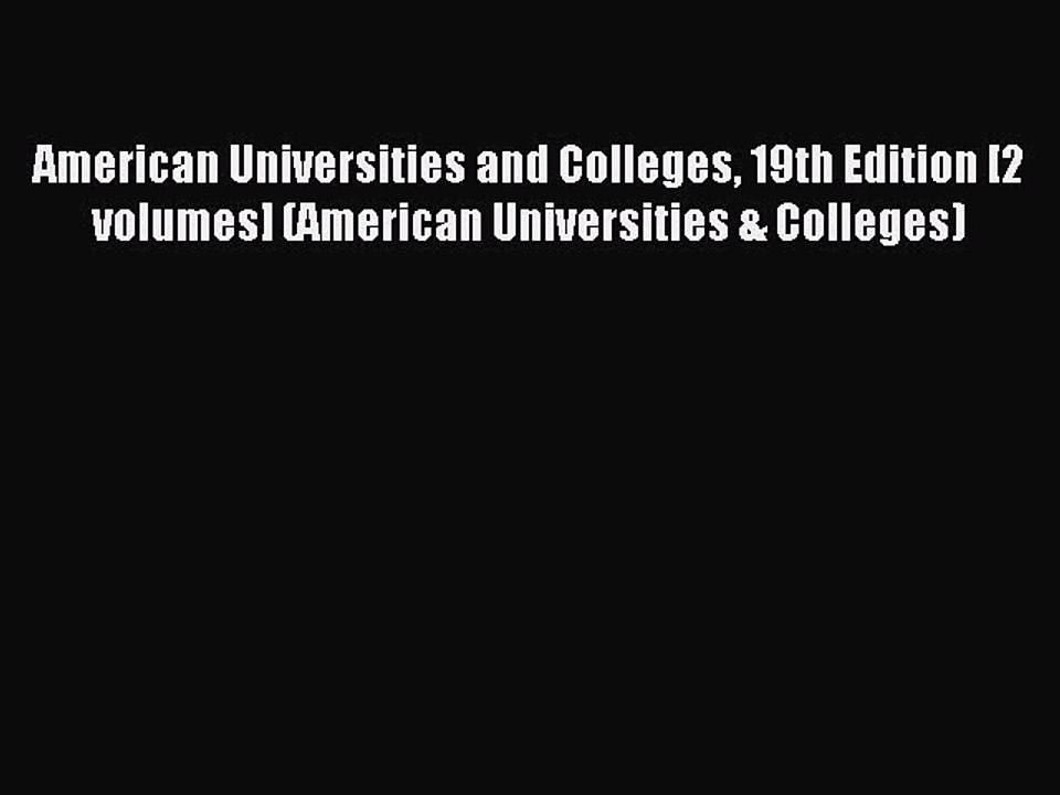 Read American Universities and Colleges 19th Edition [2 volumes] (American Universities & Colleges)