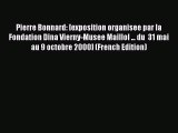 Download Pierre Bonnard: [exposition organisee par la Fondation Dina Vierny-Musee Maillol ...