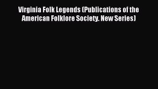 Read Virginia Folk Legends (Publications of the American Folklore Society. New Series) PDF