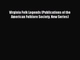 Read Virginia Folk Legends (Publications of the American Folklore Society. New Series) PDF