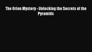 Read The Orion Mystery - Unlocking the Secrets of the Pyramids Ebook Free