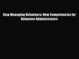 Read Stop Managing Volunteers: New Competencies for Volunteer Administrators Ebook Free