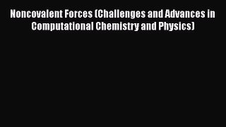 Download Noncovalent Forces (Challenges and Advances in Computational Chemistry and Physics)