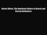 Read Heroic Efforts: The Emotional Culture of Search and Rescue Volunteers Ebook Free