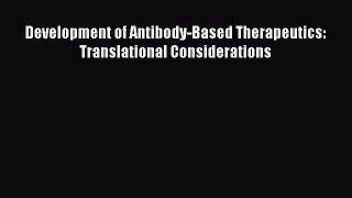 Read Development of Antibody-Based Therapeutics: Translational Considerations Ebook Online