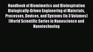 Read Handbook of Biomimetics and Bioinspiration Biologically-Driven Engineering of Materials