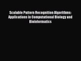 Read Scalable Pattern Recognition Algorithms: Applications in Computational Biology and Bioinformatics