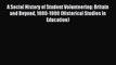Read A Social History of Student Volunteering: Britain and Beyond 1880-1980 (Historical Studies