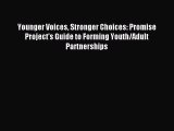 Read Younger Voices Stronger Choices: Promise Project's Guide to Forming Youth/Adult Partnerships