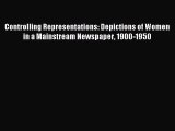 Read Controlling Representations: Depictions of Women in a Mainstream Newspaper 1900-1950 Ebook