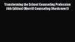 Read Transforming the School Counseling Profession (4th Edition) (Merrill Counseling (Hardcover))