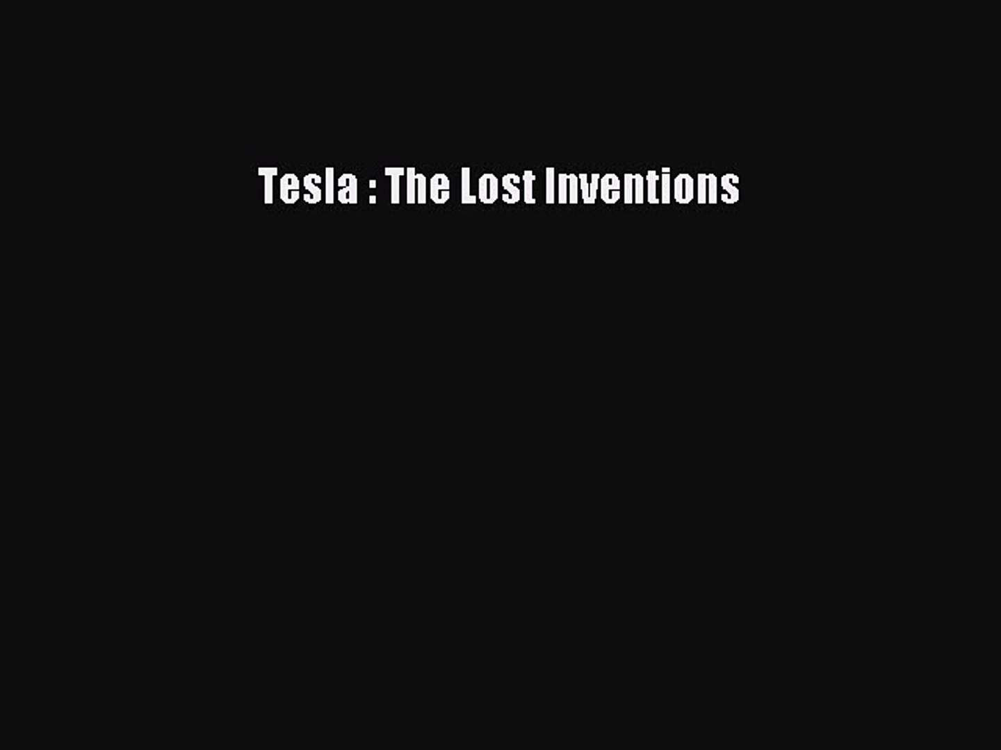 Pdf Tesla The Lost Inventions Ebook
