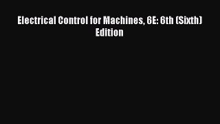 Read Electrical Control for Machines 6E: 6th (Sixth) Edition Ebook Free