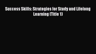 Read Success Skills: Strategies for Study and Lifelong Learning (Title 1) Ebook Free