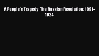 Download A People's Tragedy: The Russian Revolution: 1891-1924 Ebook Free
