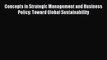Read Concepts in Strategic Management and Business Policy: Toward Global Sustainability Ebook