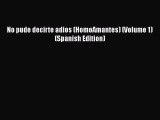 Download No pude decirte adios (HomoAmantes) (Volume 1) (Spanish Edition) Free Books