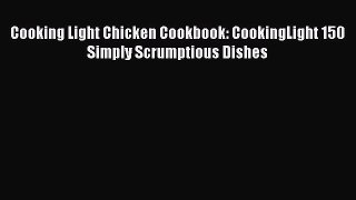 Download Cooking Light Chicken Cookbook: CookingLight 150 Simply Scrumptious Dishes PDF Free