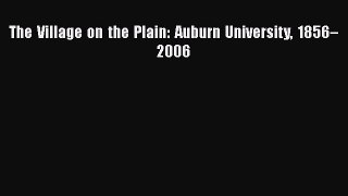 Read The Village on the Plain: Auburn University 1856–2006 Ebook Online