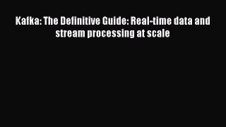 [PDF] Kafka: The Definitive Guide: Real-time data and stream processing at scale [Download]