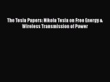 PDF The Tesla Papers: Nikola Tesla on Free Energy & Wireless Transmission of Power  EBook