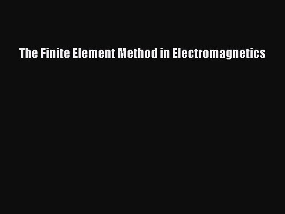 Download The Finite Element Method in Electromagnetics  Read Online