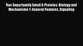 Download Ras Superfamily Small G Proteins: Biology and Mechanisms 1: General Features Signaling