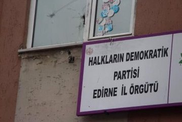 Korkulan Oldu! Edirne'de HDP Binasına Silahlı Saldırı
