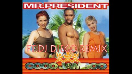 Dj Diego - MR.PRESIDENT - COCO JAMBO REMIX