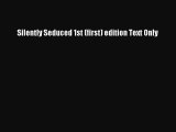 [PDF] Silently Seduced 1st (first) edition Text Only [Download] Full Ebook