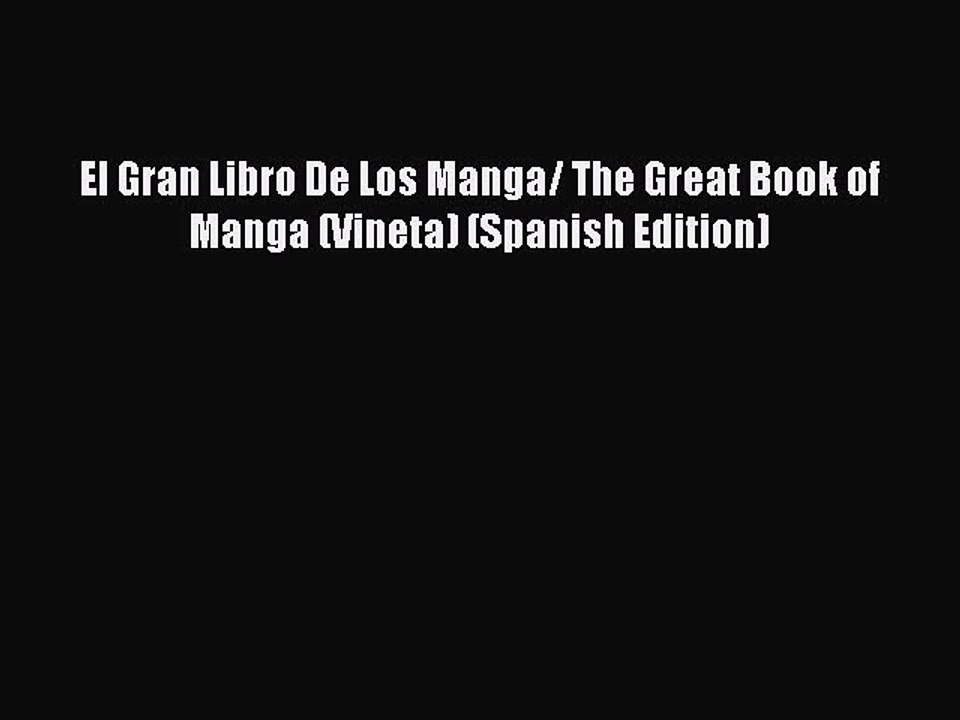 Read El Gran Libro De Los Manga/ The Great Book of Manga (Vineta) (Spanish Edition) Ebook Free