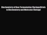 Read Biochemistry of Beer Fermentation (SpringerBriefs in Biochemistry and Molecular Biology)