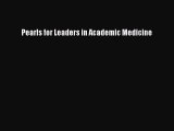 Read Pearls for Leaders in Academic Medicine Ebook Free