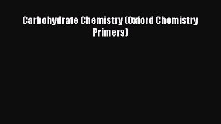 Download Carbohydrate Chemistry (Oxford Chemistry Primers) PDF Online