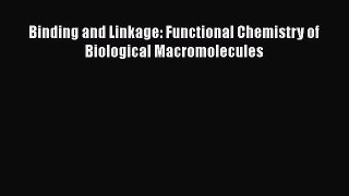 Read Binding and Linkage: Functional Chemistry of Biological Macromolecules PDF Online