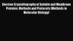 Read Electron Crystallography of Soluble and Membrane Proteins: Methods and Protocols (Methods