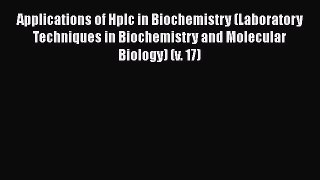 Read Applications of Hplc in Biochemistry (Laboratory Techniques in Biochemistry and Molecular