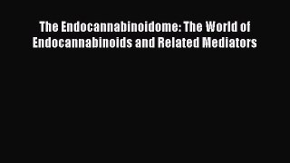Read The Endocannabinoidome: The World of Endocannabinoids and Related Mediators Ebook Online