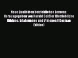 Download Neue Qualitäten betrieblichen Lernens: Herausgegeben von Harald Geißler (Betriebliche