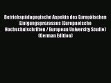 Read Betriebspädagogische Aspekte des Europäischen Einigungsprozesses (Europaeische Hochschulschriften