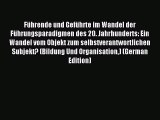 Read Führende und Geführte im Wandel der Führungsparadigmen des 20. Jahrhunderts: Ein Wandel