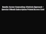 Read Bundle: Career Counseling: A Holistic Approach   Questia 6 Month Subscription Printed