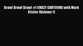Download Draw! Draw! Draw! #1 CRAZY CARTOONS with Mark Kistler (Volume 1) Ebook Online