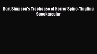 Download Bart Simpson's Treehouse of Horror Spine-Tingling Spooktacular PDF Free