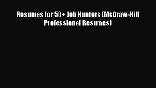 Read Resumes for 50+ Job Hunters (McGraw-Hill Professional Resumes) Ebook Free