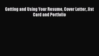 Download Getting and Using Your Resume Cover Letter Jist Card and Portfolio PDF Free