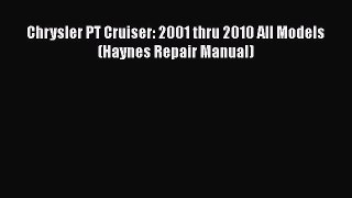 Download Chrysler PT Cruiser: 2001 thru 2010 All Models (Haynes Repair Manual) Free Books