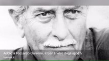 Addio a Riccardo Garrone, il San Pietro degli spot tv